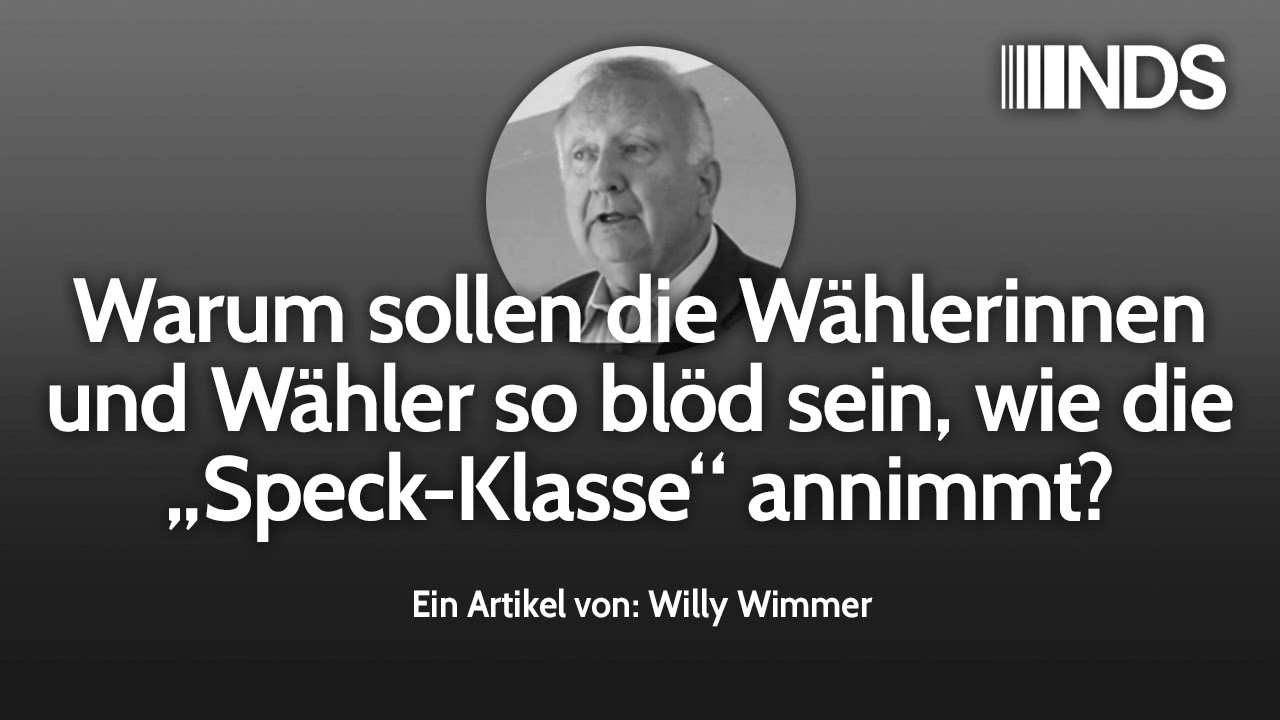 Willy Wimmer: Warum sollen die W&auml;hlerinnen und W&auml;hler so bl&ouml;d sein, wie die &bdquo;Speck-Klasse&ldquo; annimmt?