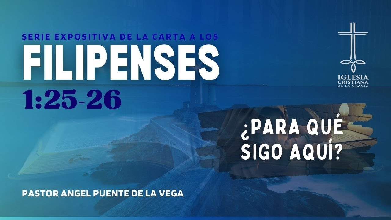 ¿Para qué sigo aquí? - Filipenses 1:25-26 - Ps. Angel Puente | ICGC | 02-11-25