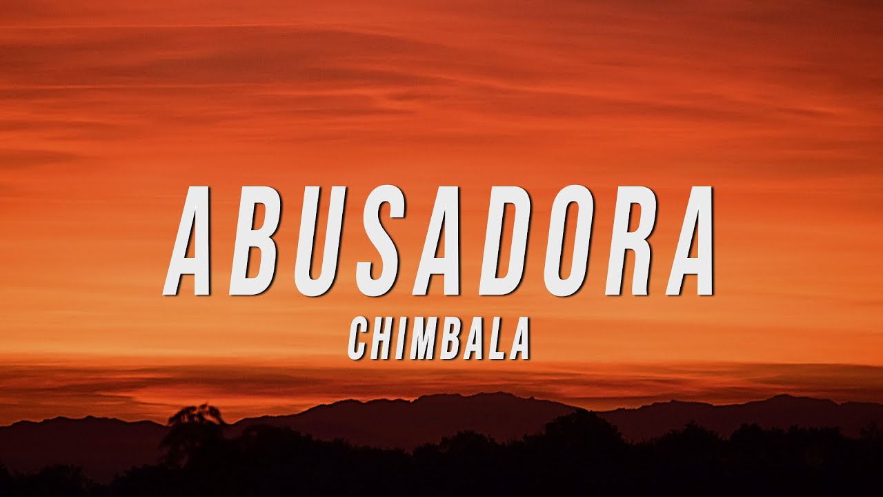 Chimbala - ABUSADORA (Letra/Lyrics)