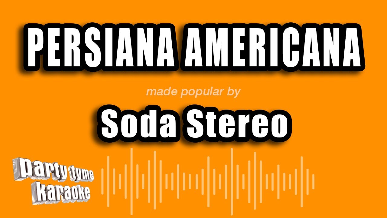 Soda Stereo - Persiana Americana (Versión Karaoke)