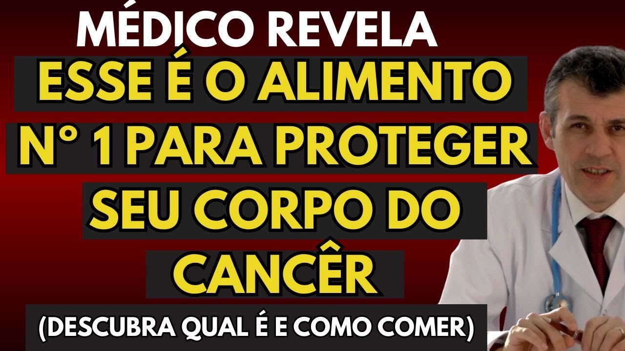 Este é o Alimento Número 1 para Proteger seu Corpo do Câncer - Baseado em Ciência!