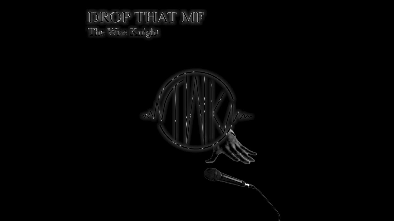 The Wise Knight - DROP THAT MF