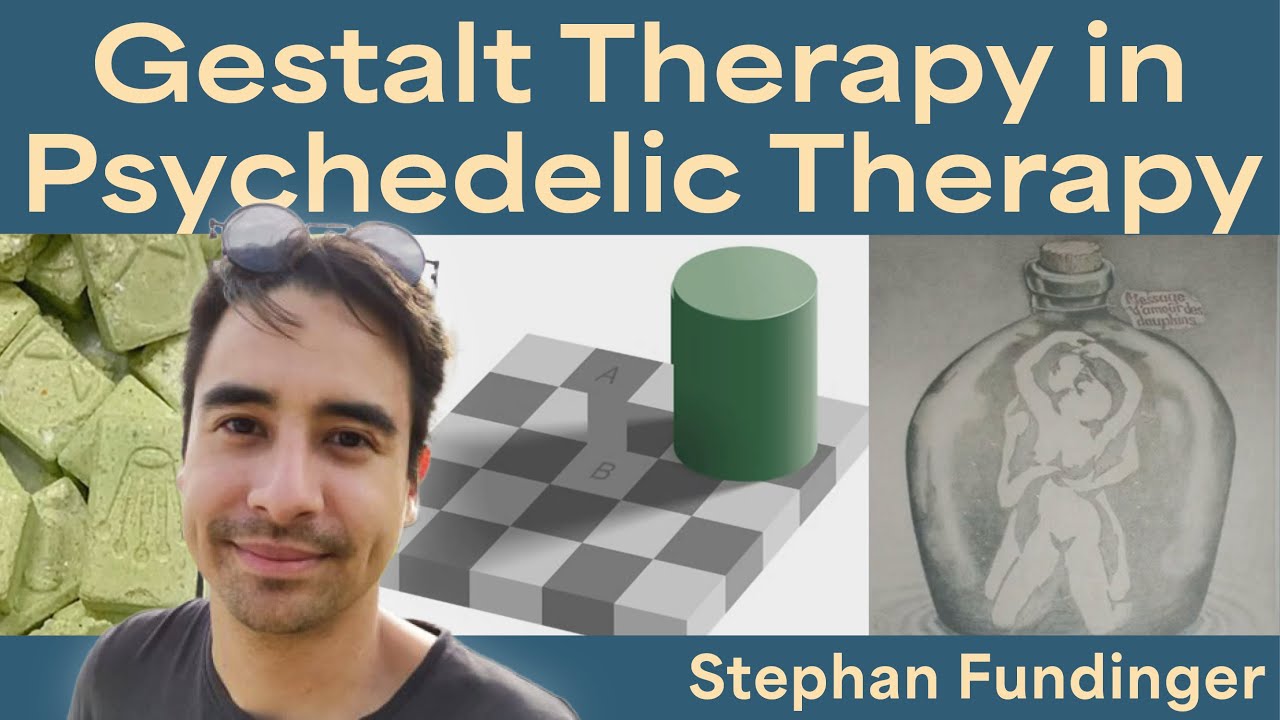 Gestalt Therapy in Psychedelic-Assisted Psychotherapy | Stephan Fundinger