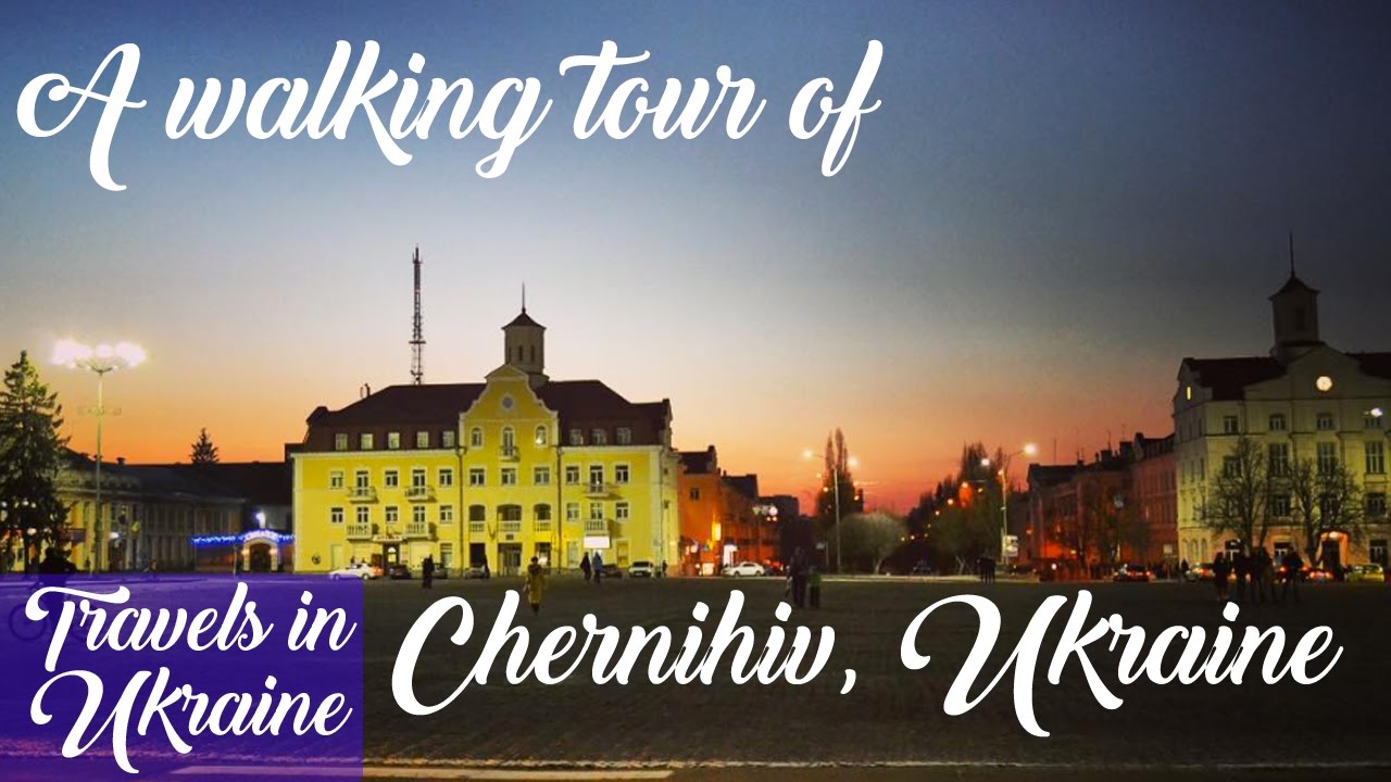 Chernihiv Ukraine Travel Guide, Walking Tour of Chernigov, Kyiv Day Trips