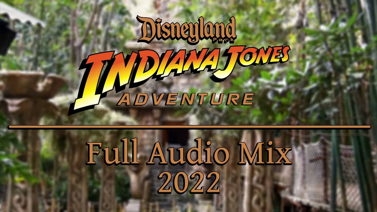 Indiana Jones Adventure - Full Audio Mix [Disneyland 2022]