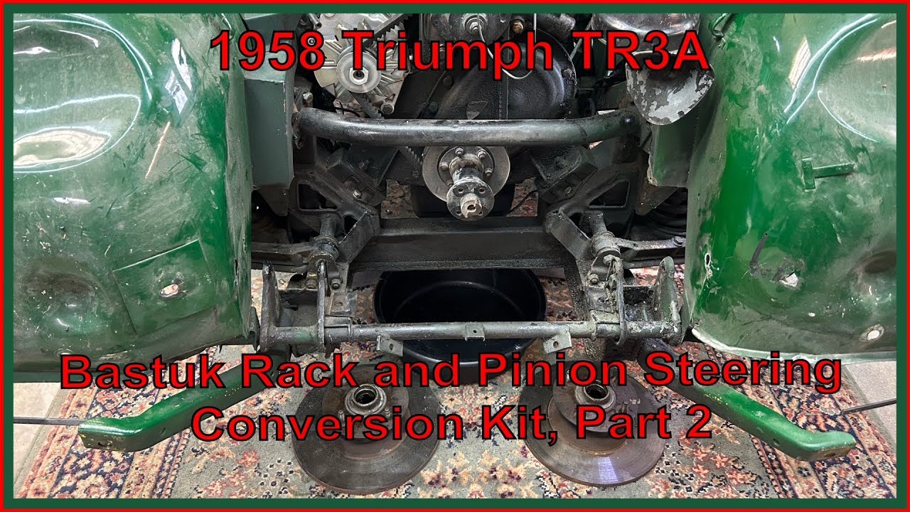 1958 Triumph TR3A, Installing a Bastuck Rack and Pinion Steering Conversion Kit, Part 2