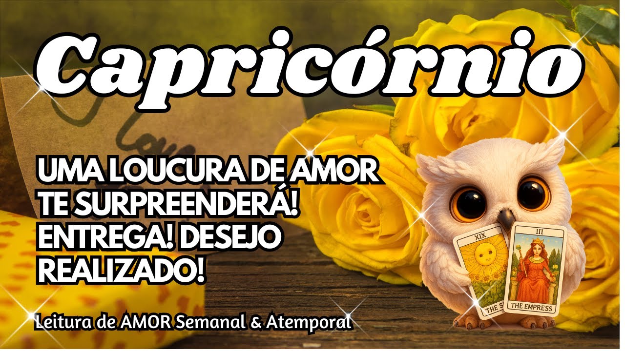 ♑ CAPRICÓRNIO 💕 UMA LOUCURA DE AMOR TE SURPREENDERÁ! ENTREGA! DESEJO REALIZADO!