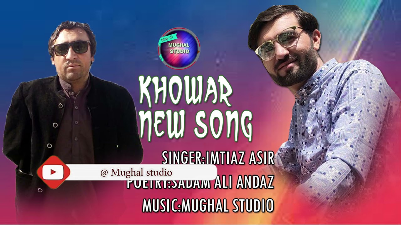 Khowar New song 2021 Singer Imtiaz Asir Poetry sadam Ali Andaz