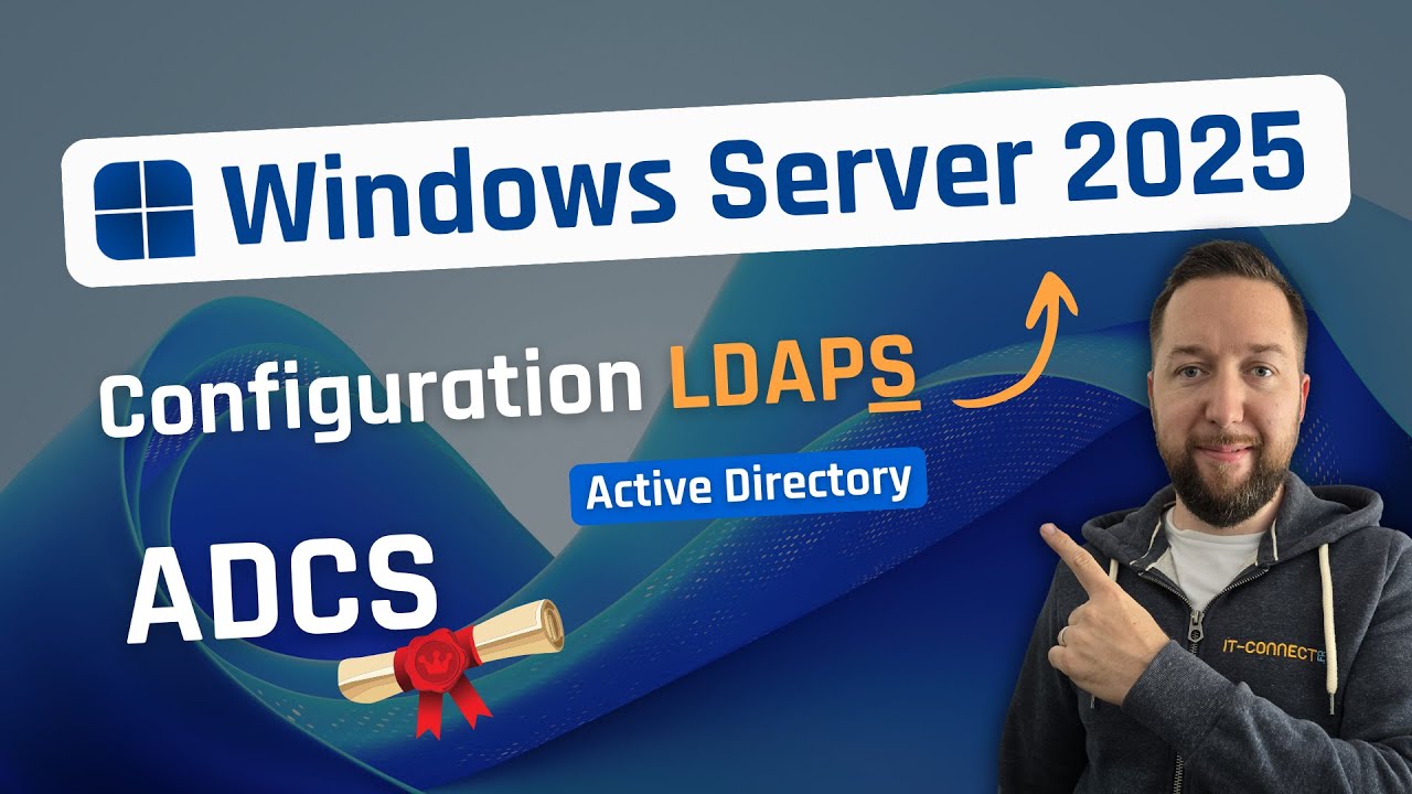 Windows Server 2025 - ADCS - Configurer le LDAPS pour Active Directory