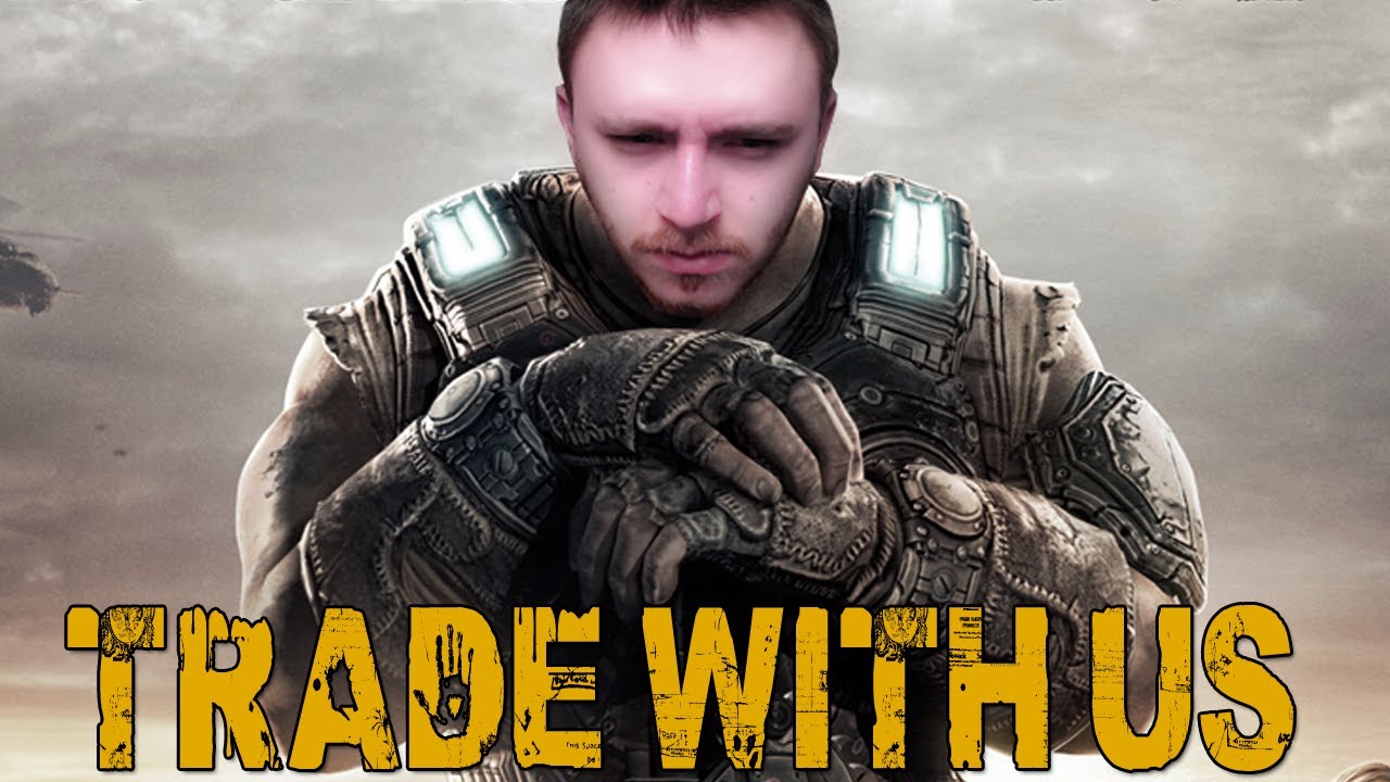 TRADE WITH US! (Gears of War 3 w/ Goldy, Diction, & Vern)