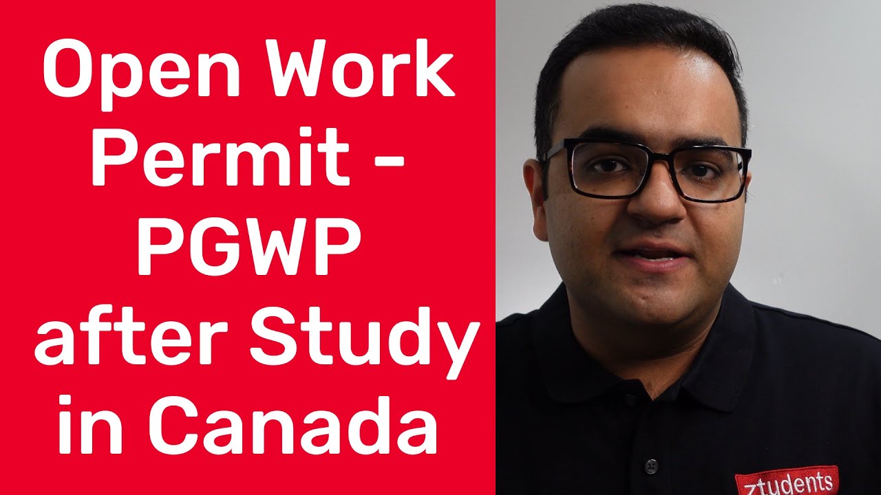 Get PGWP - Open Work Permit after you Study in Canada - ztudents