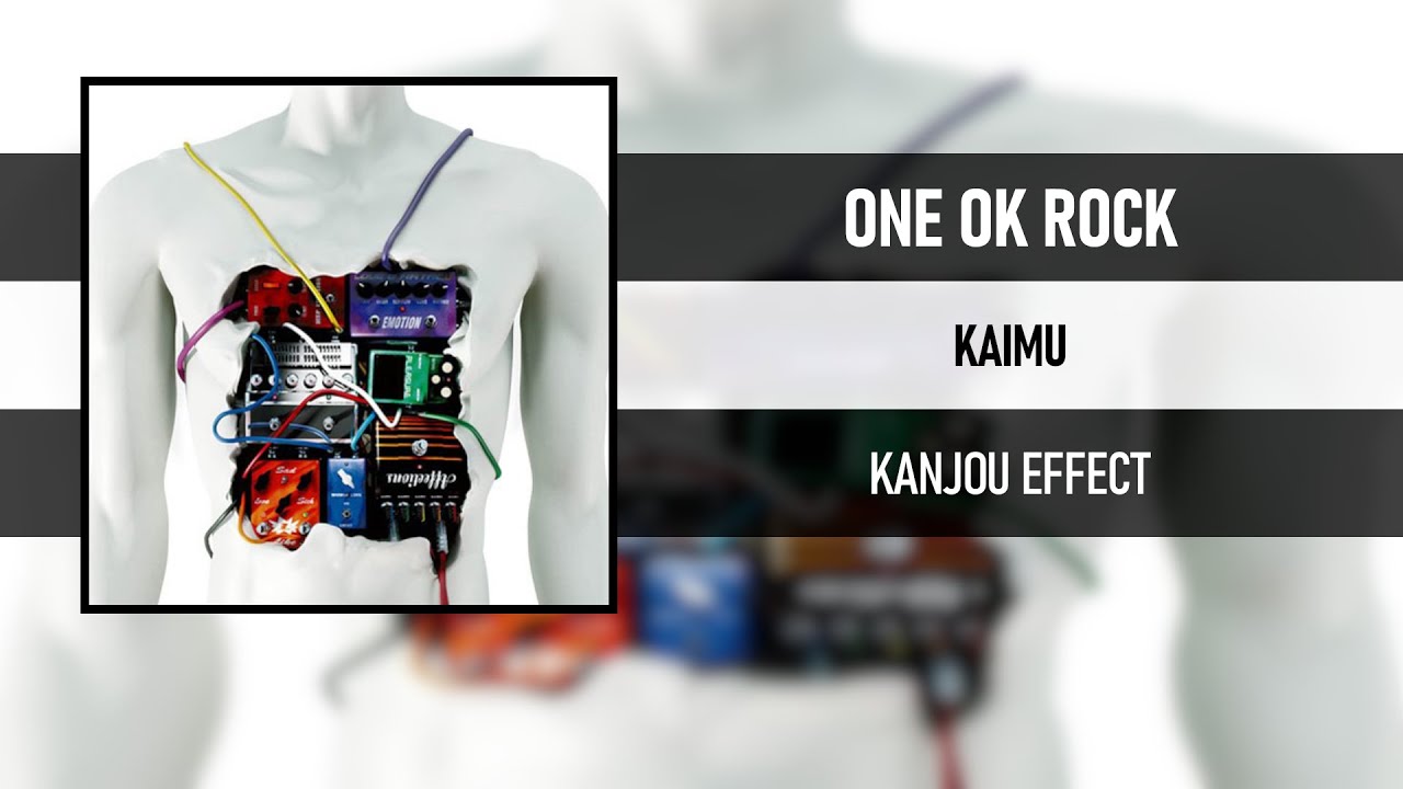 ONE OK ROCK - KAIMU [KANJOU EFFECT]