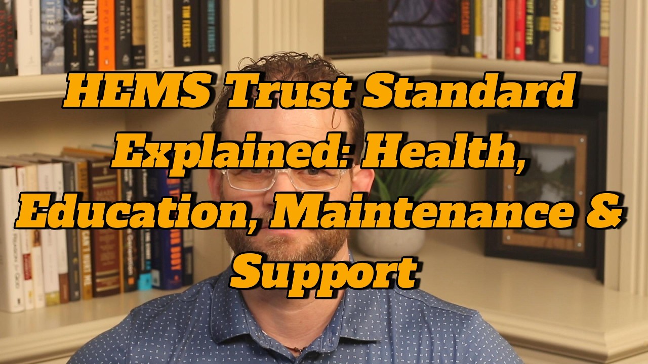 HEMS Trust Standard Explained: Health, Education, Maintenance & Support