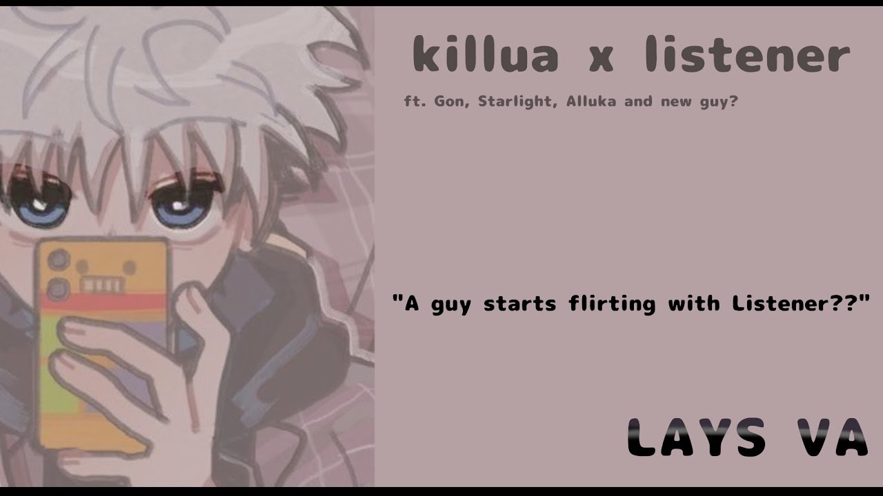 Killuaxlistener|ft.Gon, starlight, Alluka and new guy|guy flirts with u|jealous killua|loud 📢|