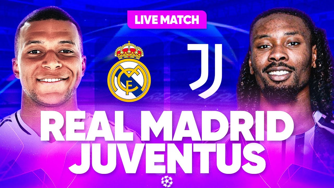 🔴 REAL MADRID - JUVENTUS LIVE / 🚨MBAPPE EN PETARD! / LIGUE DES CHAMPIONS / CHAMPIONS LEAGUE / UCL