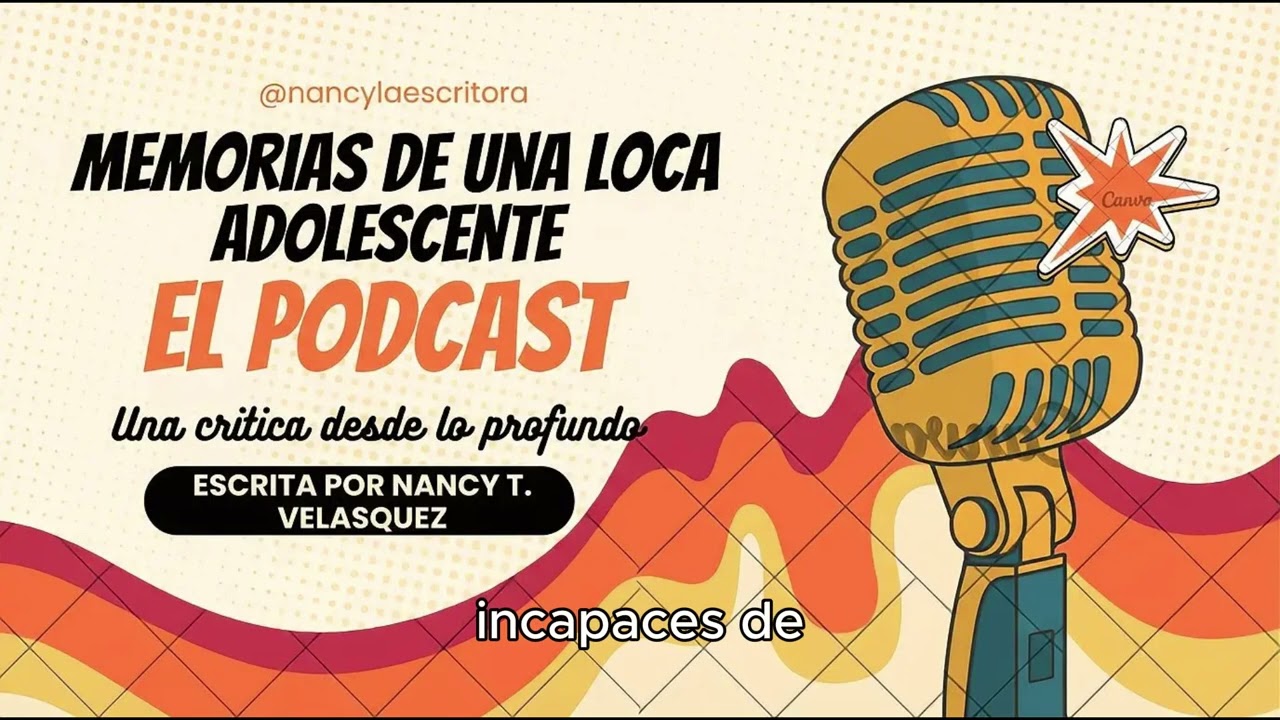 EL PODCAST (MEMORIAS DE UNA LOCA ADOLESCENTE) UNA CRITICA DESDE LO MAS PROFUNDO DEL SER