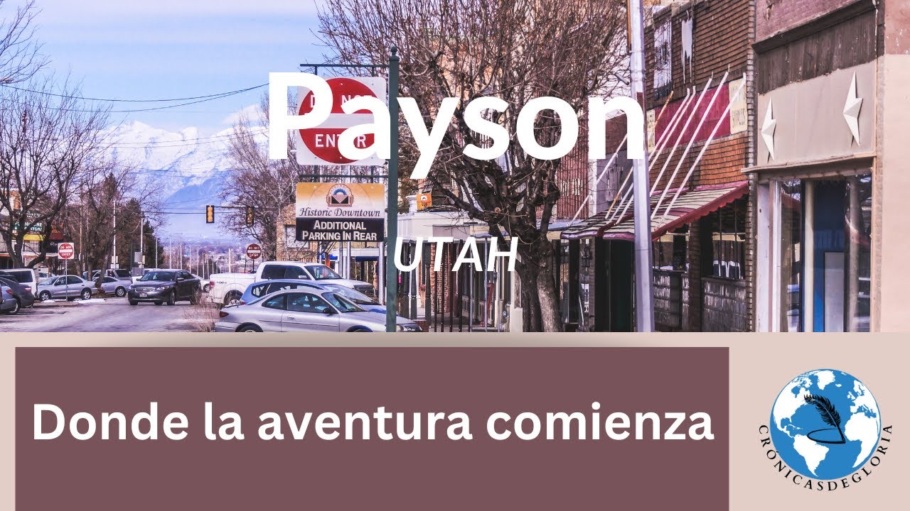 Payson, Utah:Un recorrido por la Ciudad y su Pasado Histórico.