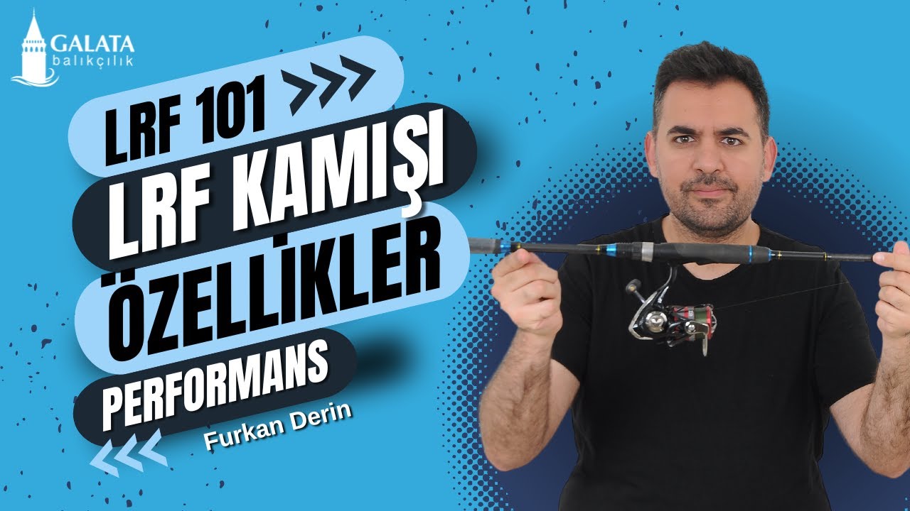 LRF Kamışı Nedir? Nasıl Seçilir? | Furkan Derin | Galata Balıkçılık