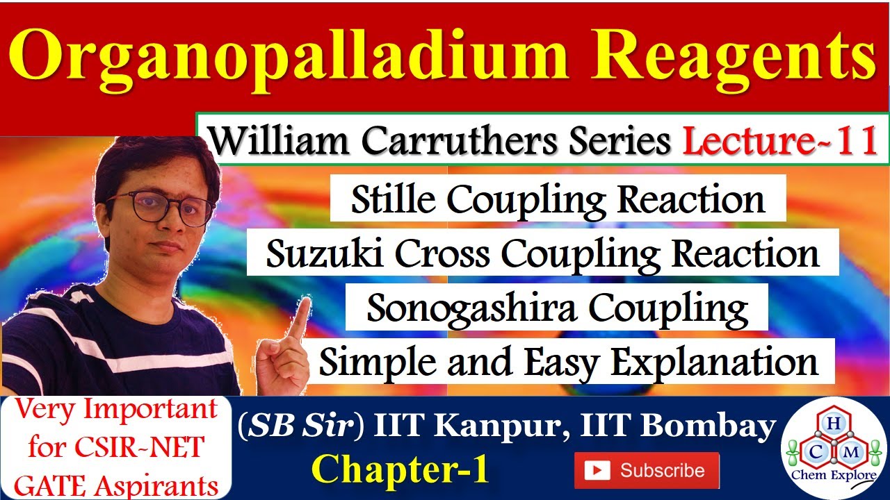 Organopalladium Reagents || Stille, Suzuki, Sonogashira Reactions|| Carruthers Series Lecture-11