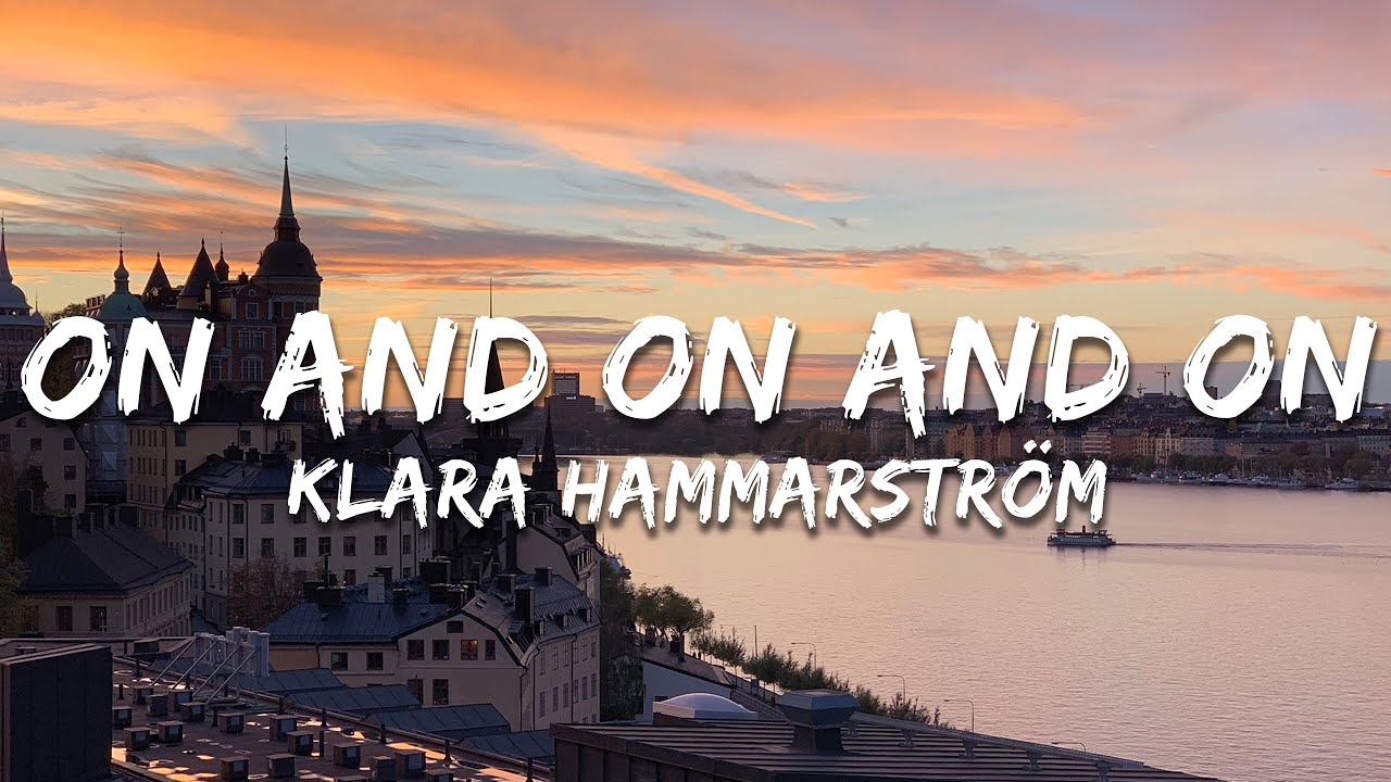 Klara Hammarström - On and On and On (Lyrics)