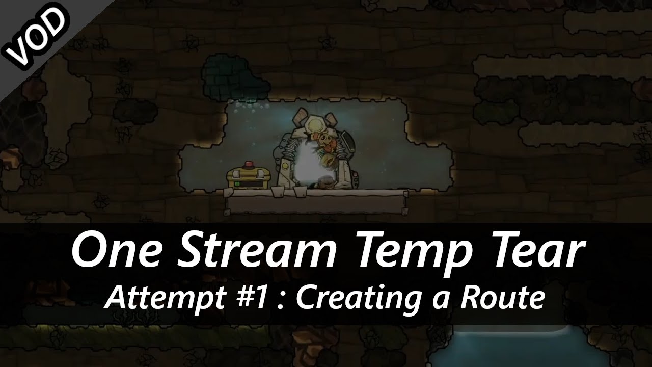 First Attempt at One Stream Temporal Tear Run Routing & Planning for Future VOD Oxygen Not Included