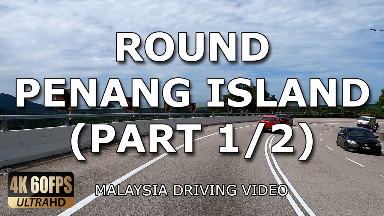 Round Penang Island PART 1/2 | 2 Hours Non-Stop Driving | 4K 60FPS | Malaysia Driving Video