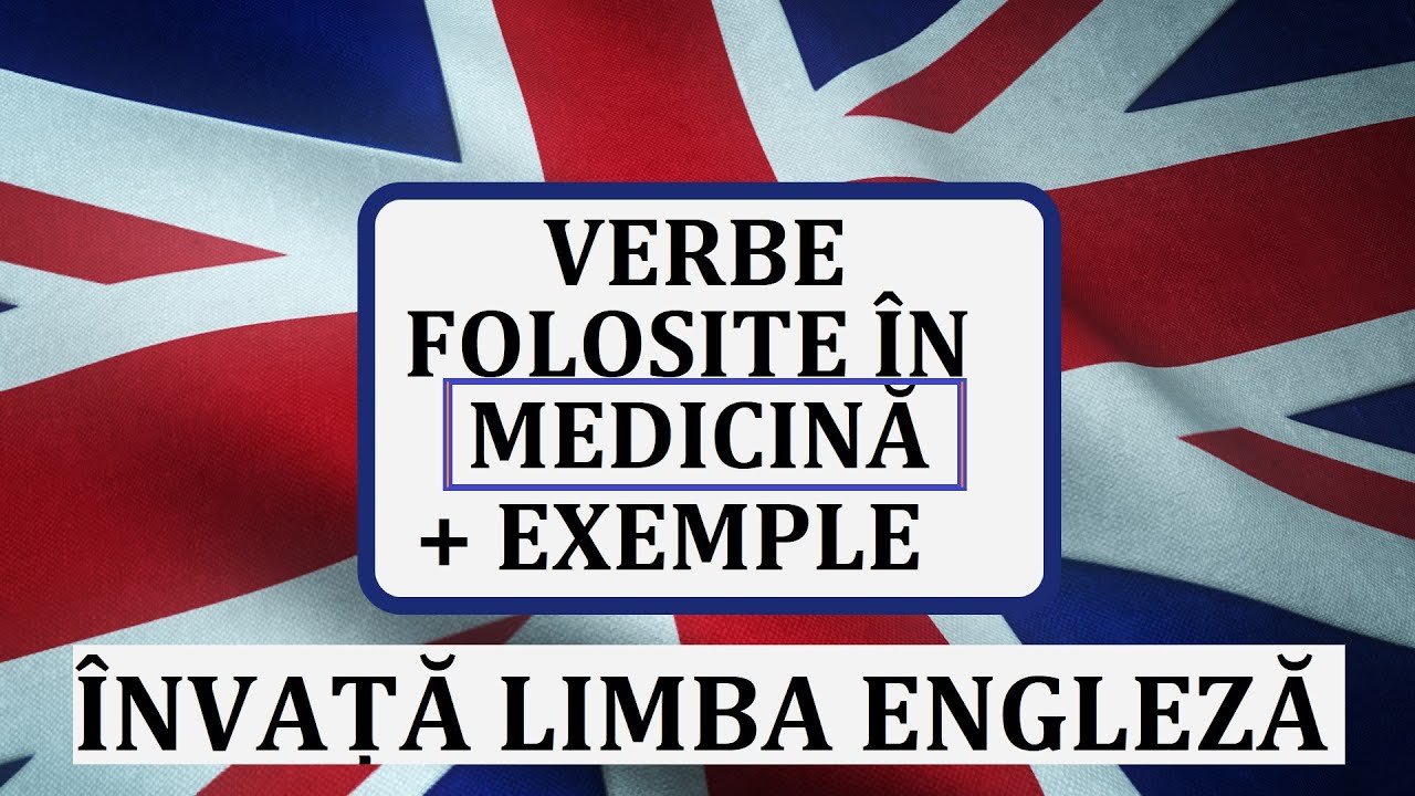 Invata engleza | Verbe folosite in MEDICINA + exemple in propozitii