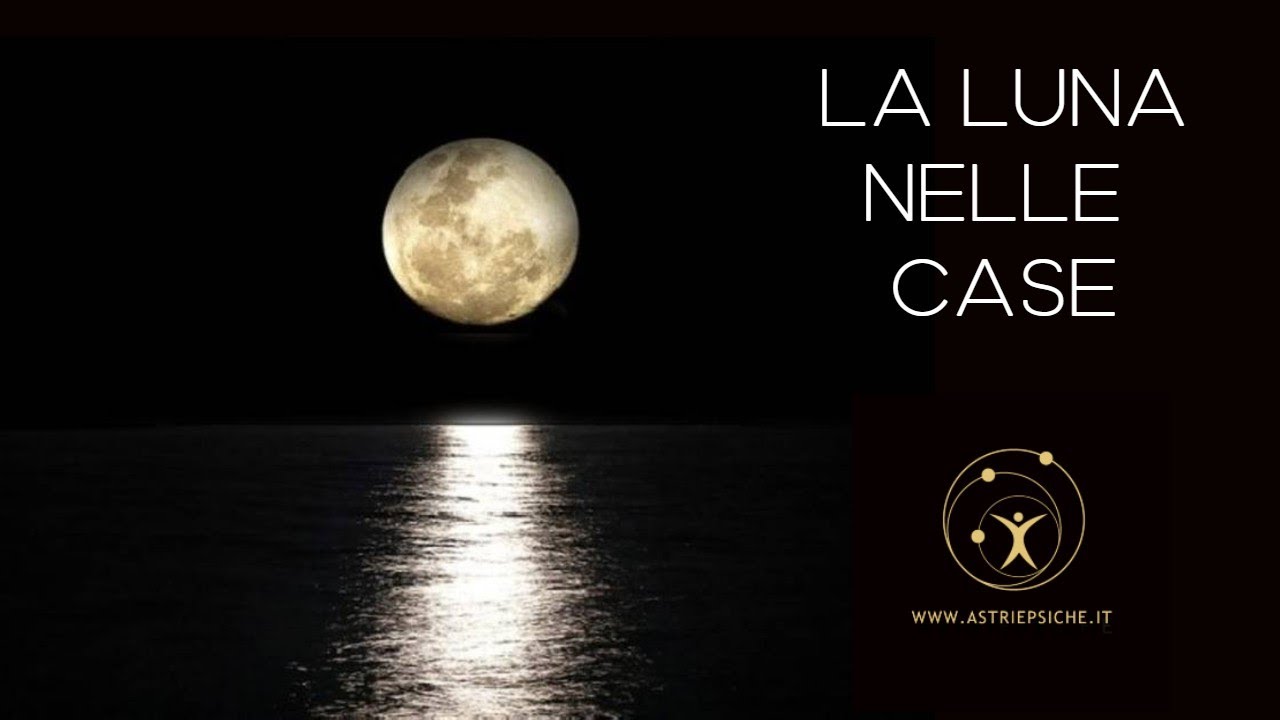 La Luna nelle case in astrologia psicologica (Parte 1) - STUDENTI INTERMEDI - case da 1 a 6
