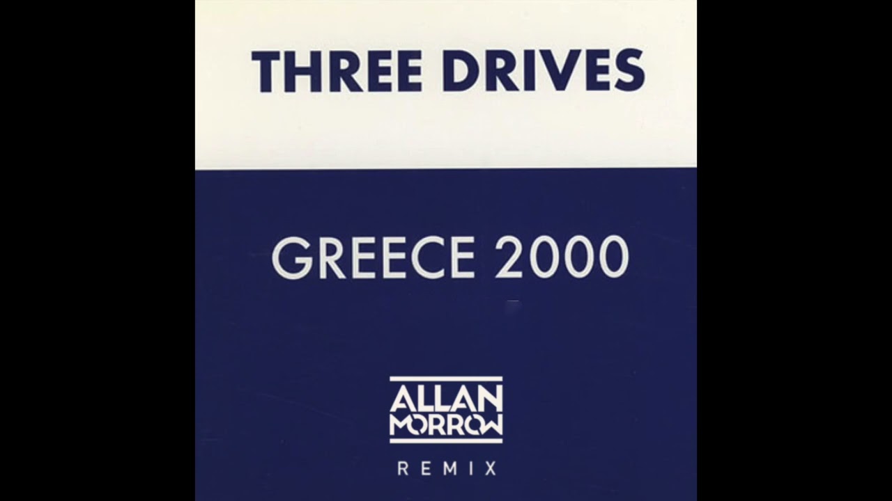 Three Drives - Greece 2000 (Allan Morrow Remix)