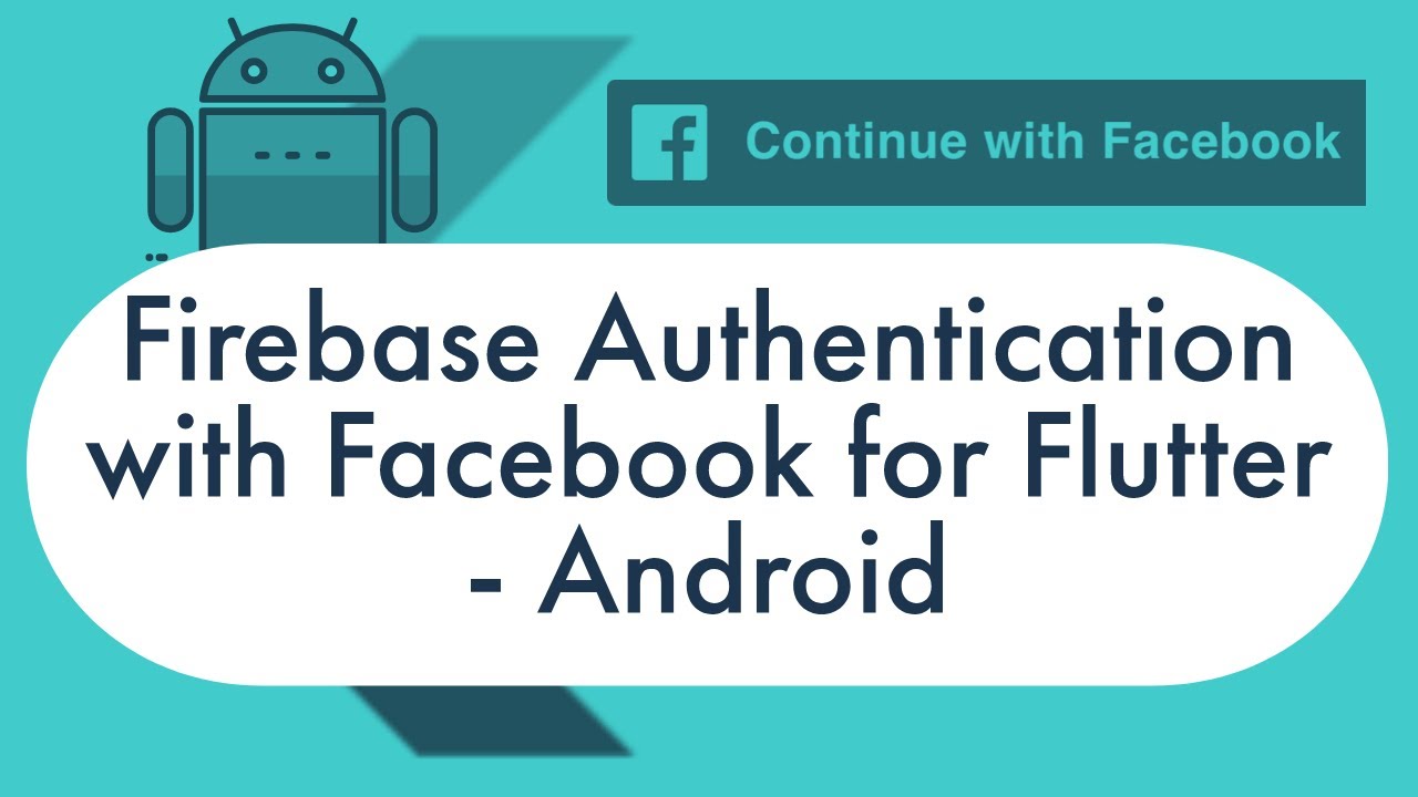 Firebase Authentication with Facebook for Flutter - Part 1: Android