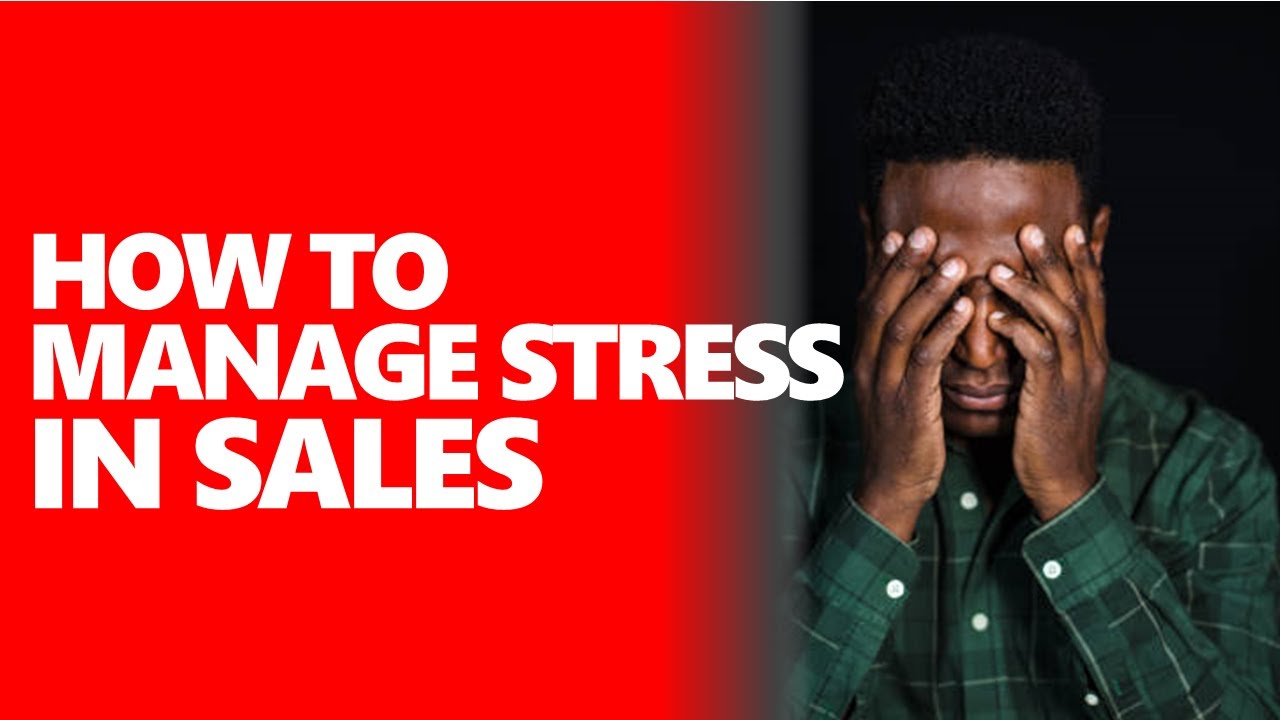 How to Manage Stress in Sales