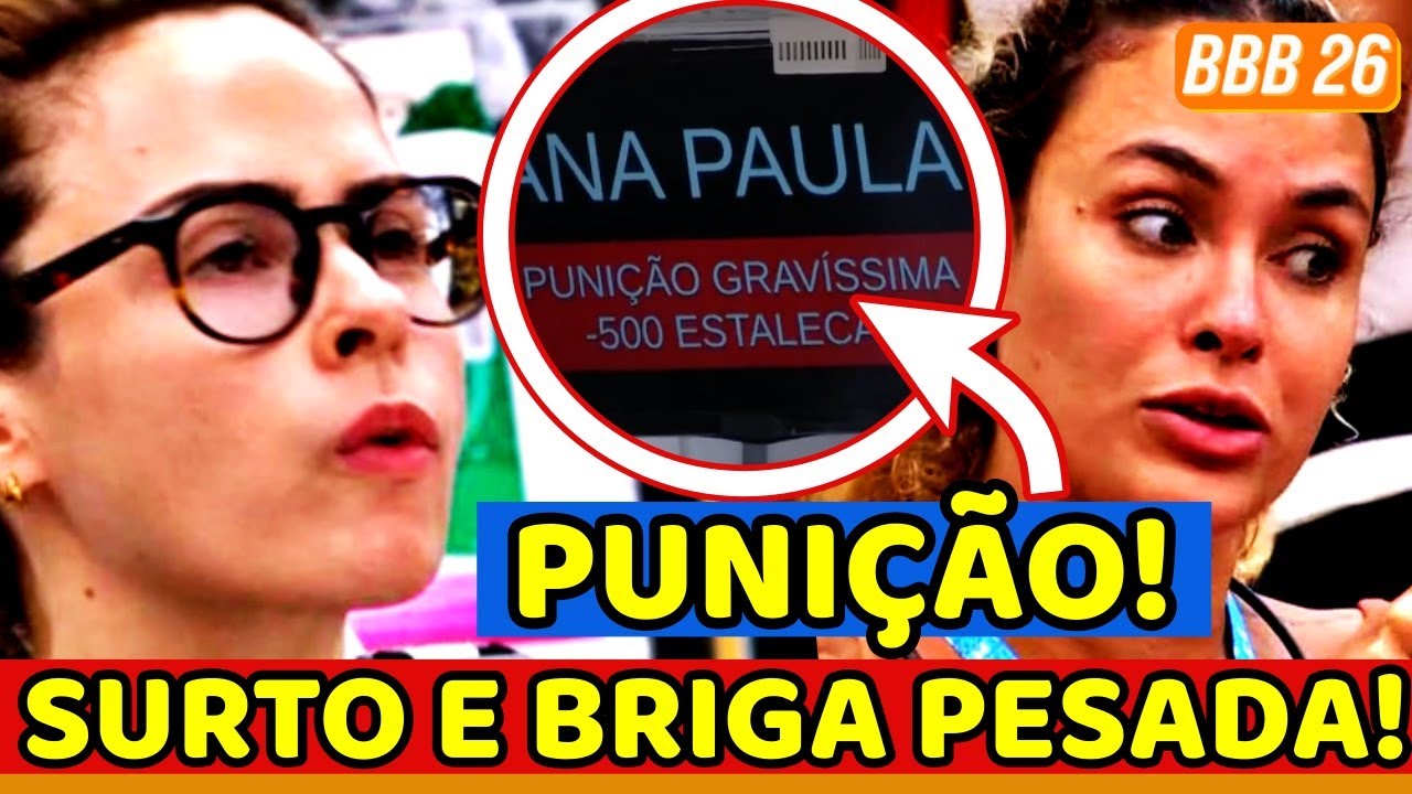 🔥🤯BBB26 AGORA T&Aacute; COM NADA ACONTECE, Ana Paula e PUNI&Ccedil;&Atilde;O GRAV&Iacute;SSIMA, SURTA e ACABA COM BR&Iacute;GIDO