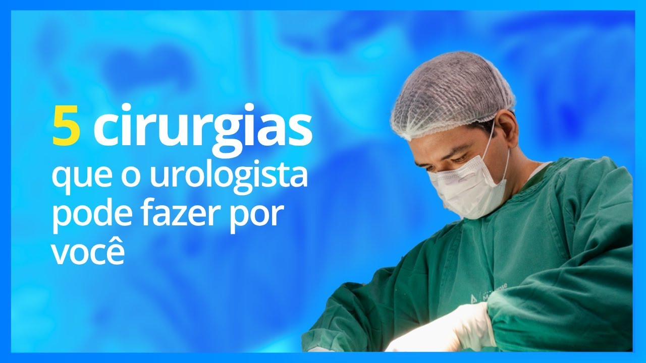 5 cirurgias que o urologista pode fazer por você | Dr. Renato Sodré, Urologista