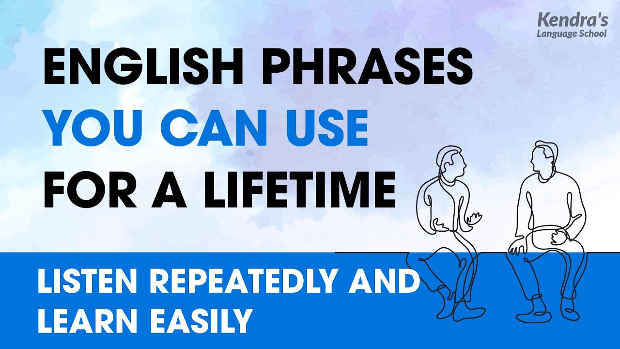 English phrases you can use for a lifetime — Listen Repeatedly and Learn Easily