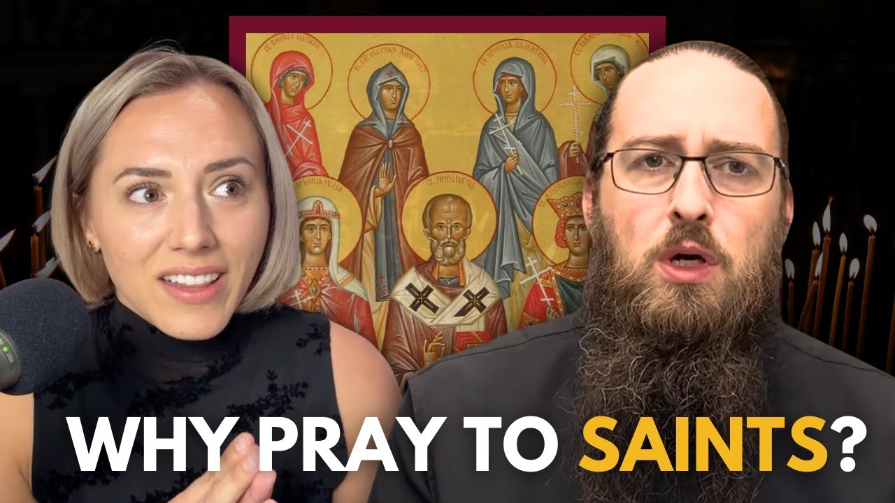 Why Orthodox Christians Pray to Saints | Scriptural and Traditional Reasons for praying to Saints