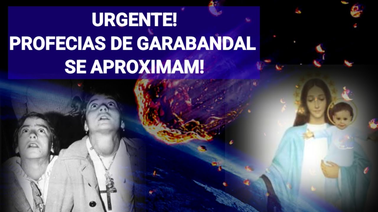 Urgente! Profecias de Garabandal Se Aproximam.