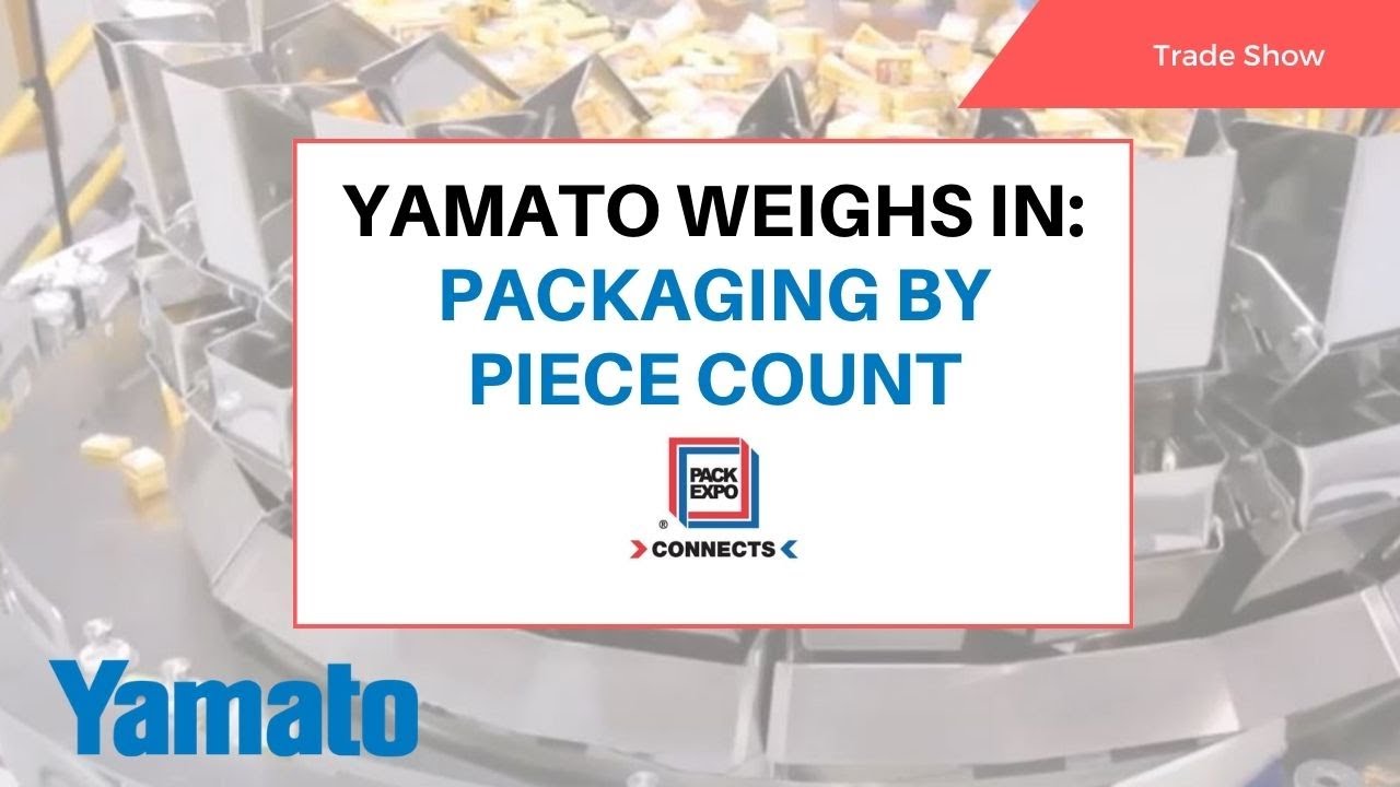 Yamato Weighs In: Packaging by Piece Count, PACK EXPO Connects