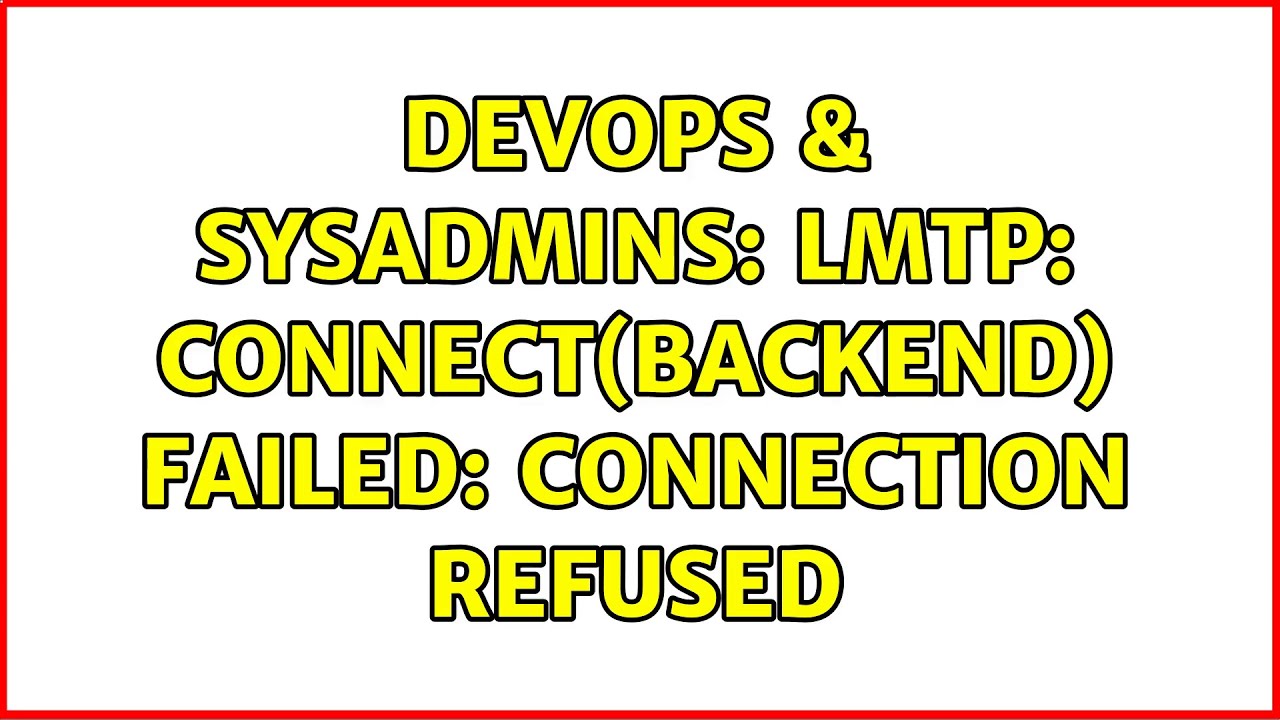 DevOps & SysAdmins: lmtp: connect(backend) failed: Connection refused