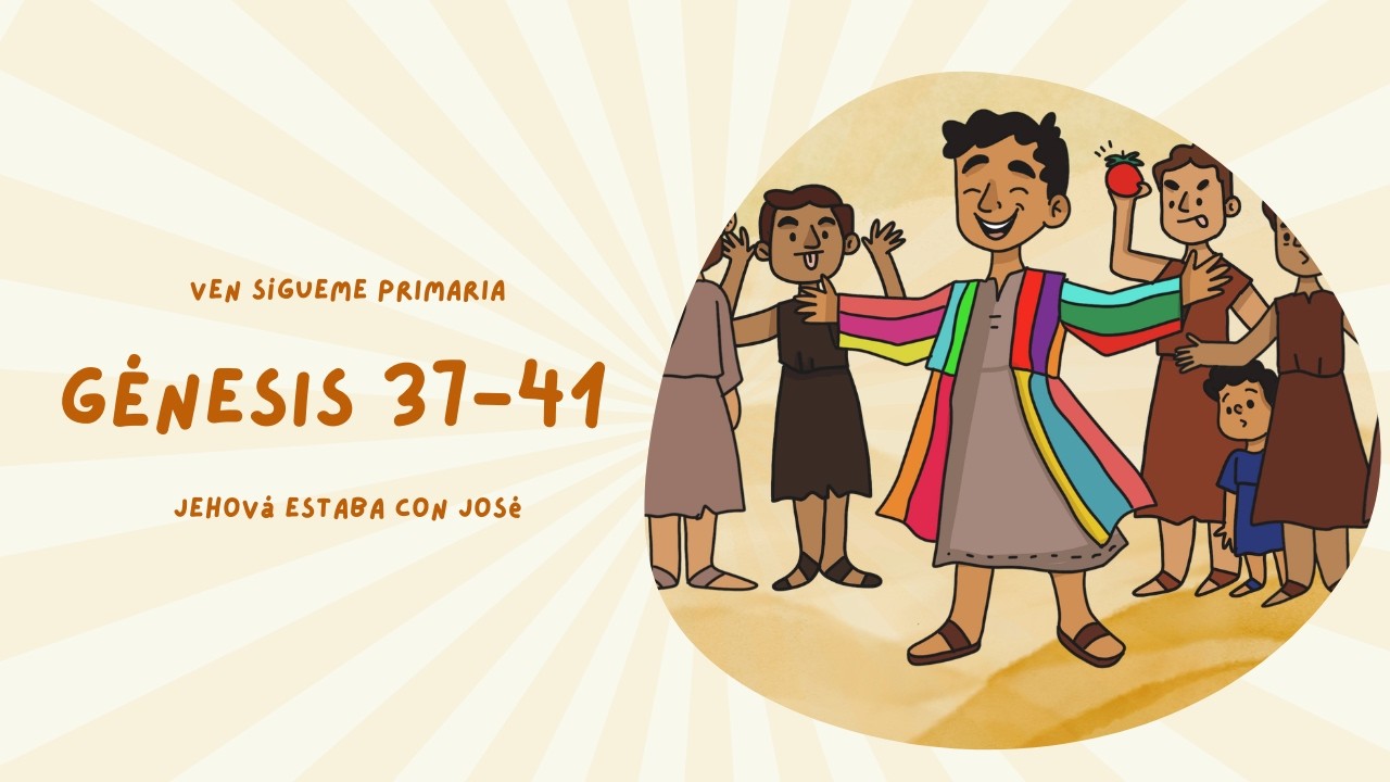 G&eacute;nesis 37&ndash;41 | &ldquo;Jehov&aacute; estaba con Jos&eacute;&rdquo; | Ven, S&iacute;gueme Primaria 2026