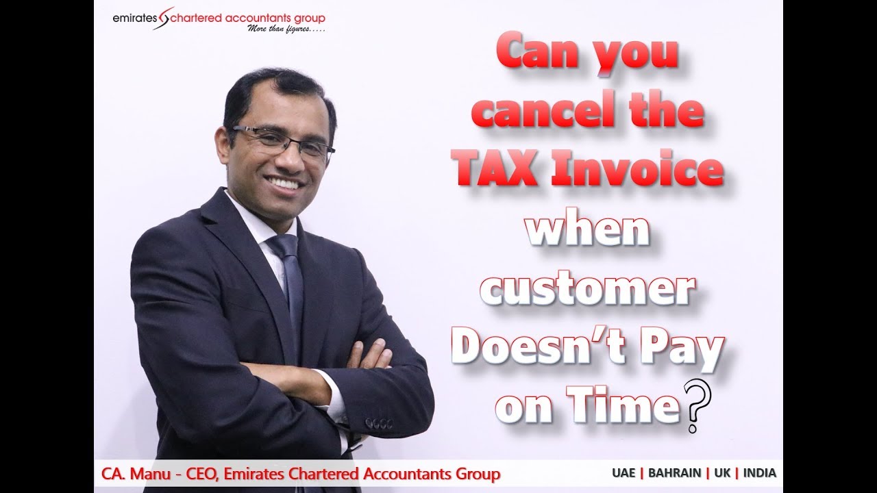 Can You Cancel The Tax Invoice When Customer Doesn't Pay On Time? | CA. Manu,CEO EmiratesCA
