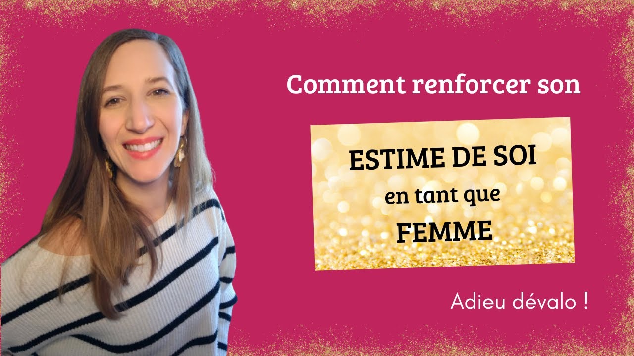 Renforcer son Estime de soi et affirmer sa Valeur : mode d'emploi - EP04