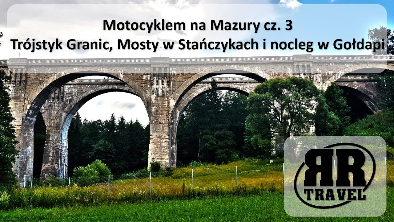 Motocyklem na Mazury cz. 3 - Trójstyk Granic, Mosty w Stańczykach i nocleg w Gołdapi