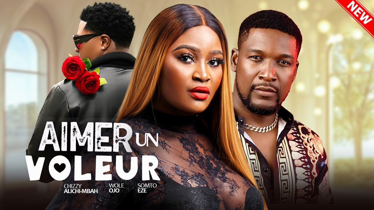 AIMER UN VOLEUR - Chizzy Alichi-Mbah, Wole Ojo, Somto Eze | 2026 Film Nigérian de Nollywood