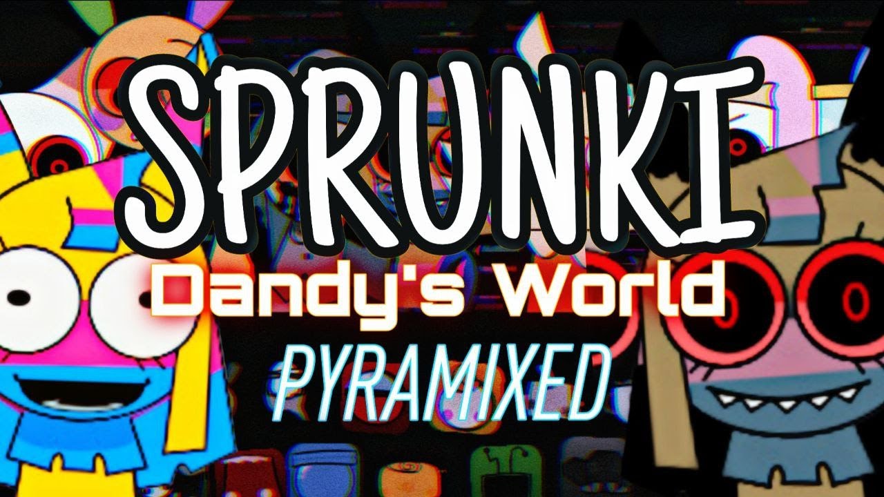 SPRUNKI Dandy's World Pyramixed, a little off beat, but enjoy!!! (horror) (gameplay showcase)