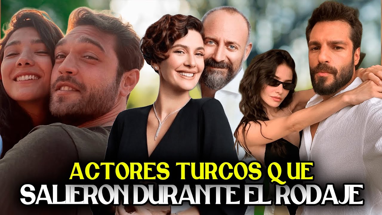 11 ACTORES TURCOS QUE SE ENAMORARON MIENTRAS FILMABAN SERIES TURCAS