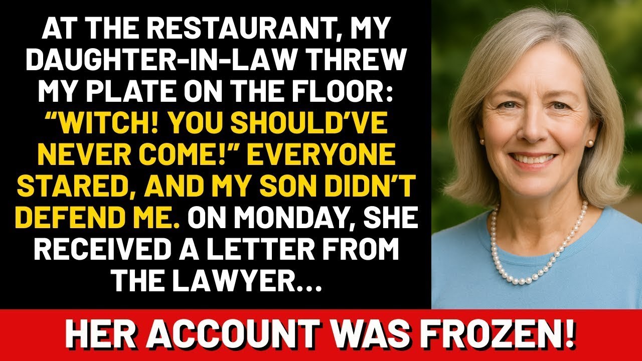 At the restaurant, my daughter in law threw my plate on the floor  “Witch! You should’ve never