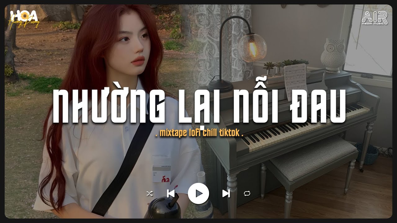 Nhường Lại Nỗi Đau [Lofi Ver.] - Người Ta Có Gì Hơn Em Khiến Chàng Si Mê Tik Tok