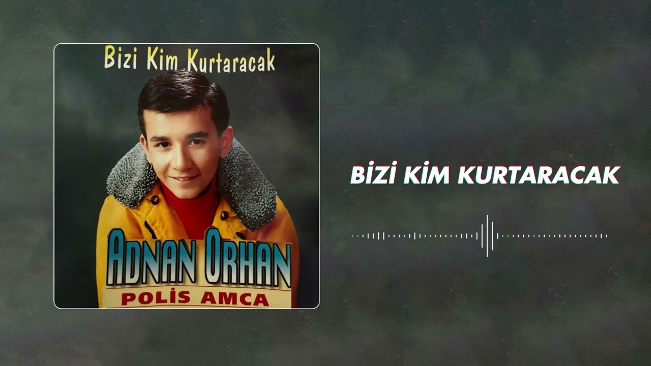 Adnan Orhan - Bizi Kim Kurtaracak (Official Audio)