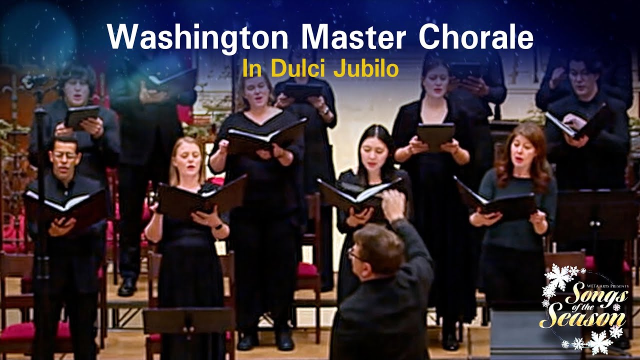 In Dulci Jubilo | Washington Master Chorale | WETA Arts