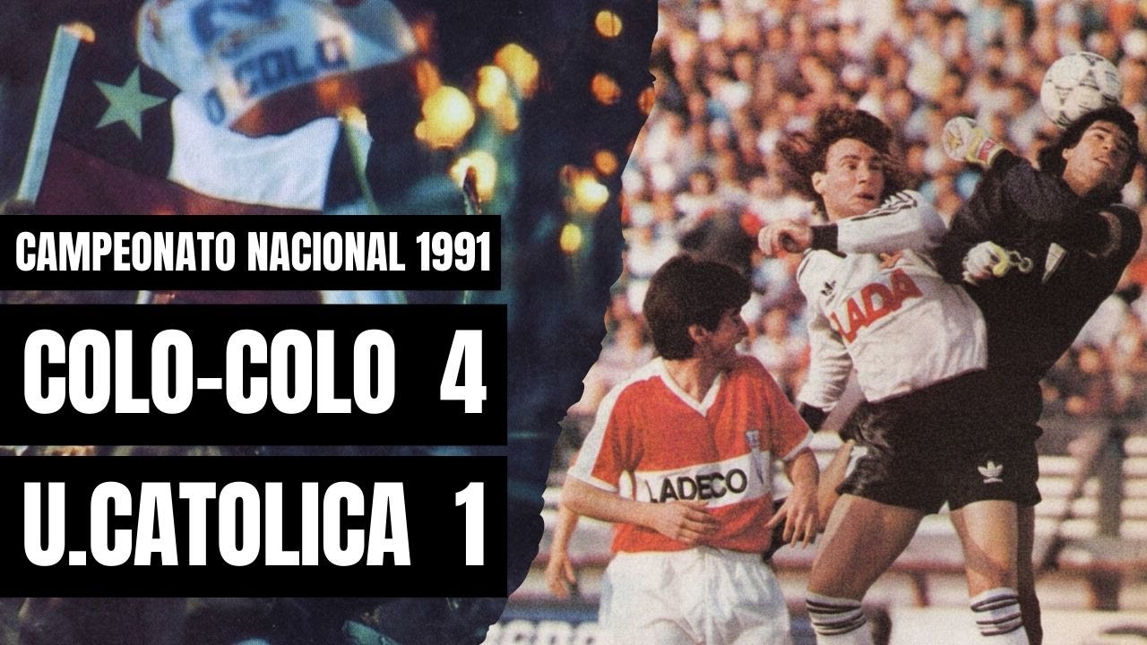 Colo-Colo 4 x 1 U.Católica | Campeonato Nacional 1991 (Fecha 6)